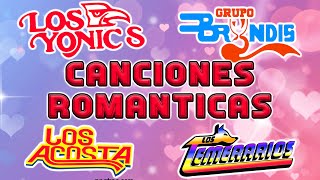 LOS ACOSTA, GRUPO BRYNDIS, LOS TEMERARIOS, LOS YONIC  Canciones Romanticas