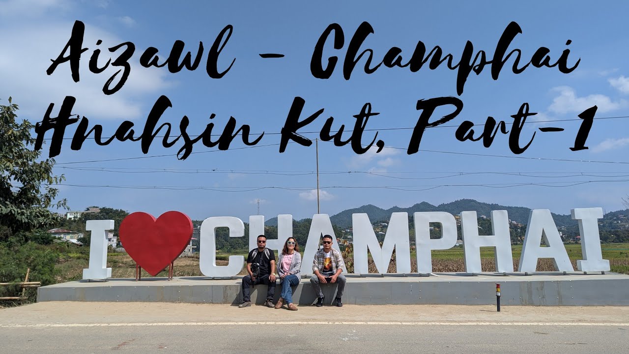 Aizawl - Champhai Tour | Part - 1 | Mizoram - YouTube