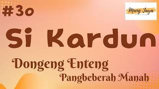 SI KARDUN 30 (TAMAT), Dongeng Enteng Mang Jaya, Carita Sunda @MangJayaOfficial