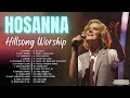 Hosanna  best praise worship songs playlist  special hillsong worship songs playlist 2024 lyrics