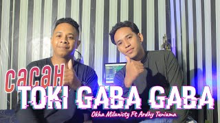 CACA || TOKI GABA-GABA-Jhony Putuhena || Cover By Okha Milanisty Ft Ardhy Tuniama