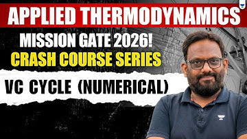 Mission GATE 2026: Applied Thermodynamics | VC Cycle (Numericals) Explained By Praveen Kulkarni