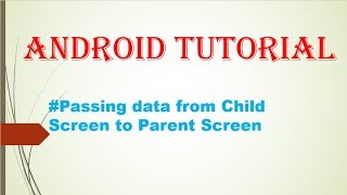 Passing data from child screen to parent screen in android studio.