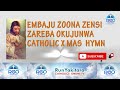 Embaju Zona Zensi Zareba Okujunwa - Runyakitara Catholic Hymn