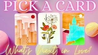 💖WHAT'S NEXT IN LOVE? 😍 🏙 💐 🏰 PICK A CARD  LOVE TAROT READING