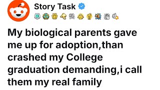 My biological parents gave me up for adoption,than crashed my College graduation,(full Story) 