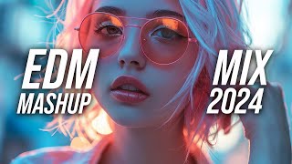 EDM Mashup Mix 2024 | Best Mashups & Remixes of Popular Songs - Party Music Mix 2024