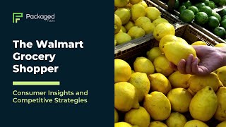 The Walmart Grocery Shopper: Consumer Insights and Competitive Strategies
