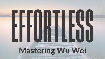 Mastering Wu Wei Effortless Action in Modern Life
