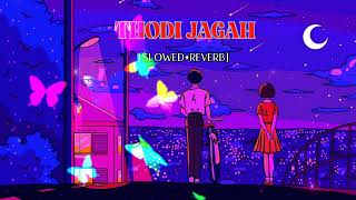 THODI JAGAH 💞  [SLOWED REVERB]🎧#lofisongs #slowedandreverb  #1k #lyricvideo #10k #viralvideo #vews