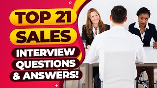 TOP 21 SALES Interview Questions and ANSWERS! | (How to PASS a Sales Job Interview!)