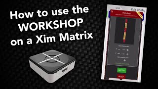 How to use the WORKSHOP on a Xim Matrix