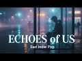 Echoes of Us - Official AI Lyric Video | Sad Indie Pop 2026