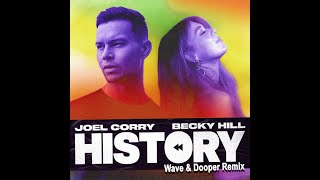 Joel Corry Ft. Becky Hill - History (Wave & Dooper Remix)