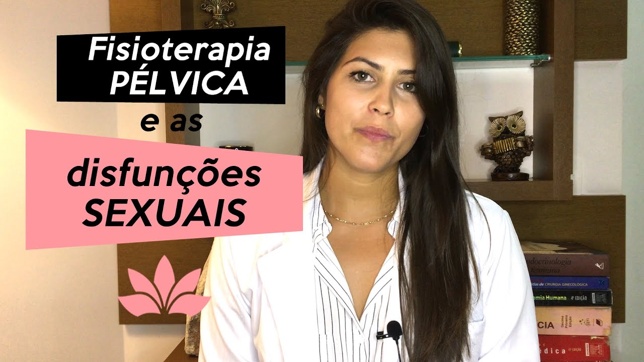 Fisioterapia pélvica e Disfunções Sexuais