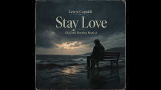 Lewis Capaldi - Stay Love (Kalford Bootleg Remix)