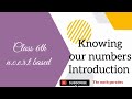 Class 6 Maths Chapter 1 knowing our Numbers Introduction| introduction of knowing our Numbers NCERT