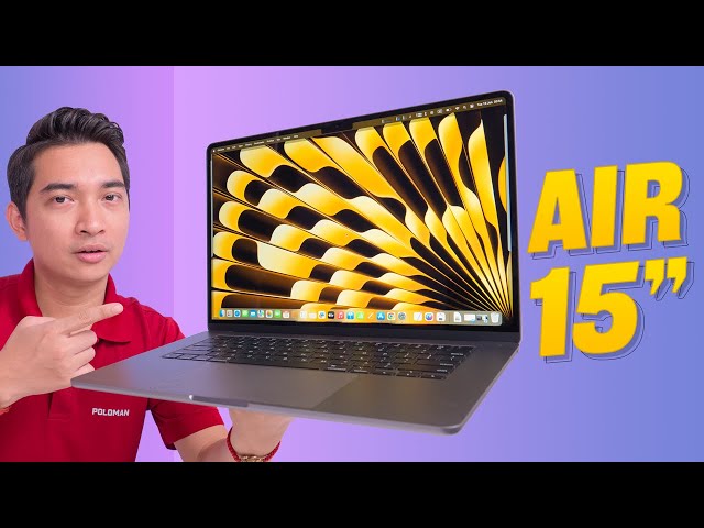 Trải nghiệm nhanh Macbook Air 15” - Chiếc Macbook ai cũng thích đây rồi !!!
