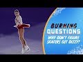 Why Don't Figure Skaters Get Dizzy? | Burning Questions