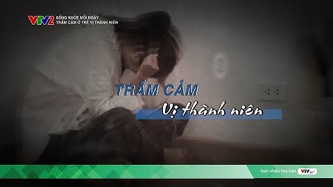 Báo động trầm cảm ở trẻ vị thành niên | VTV