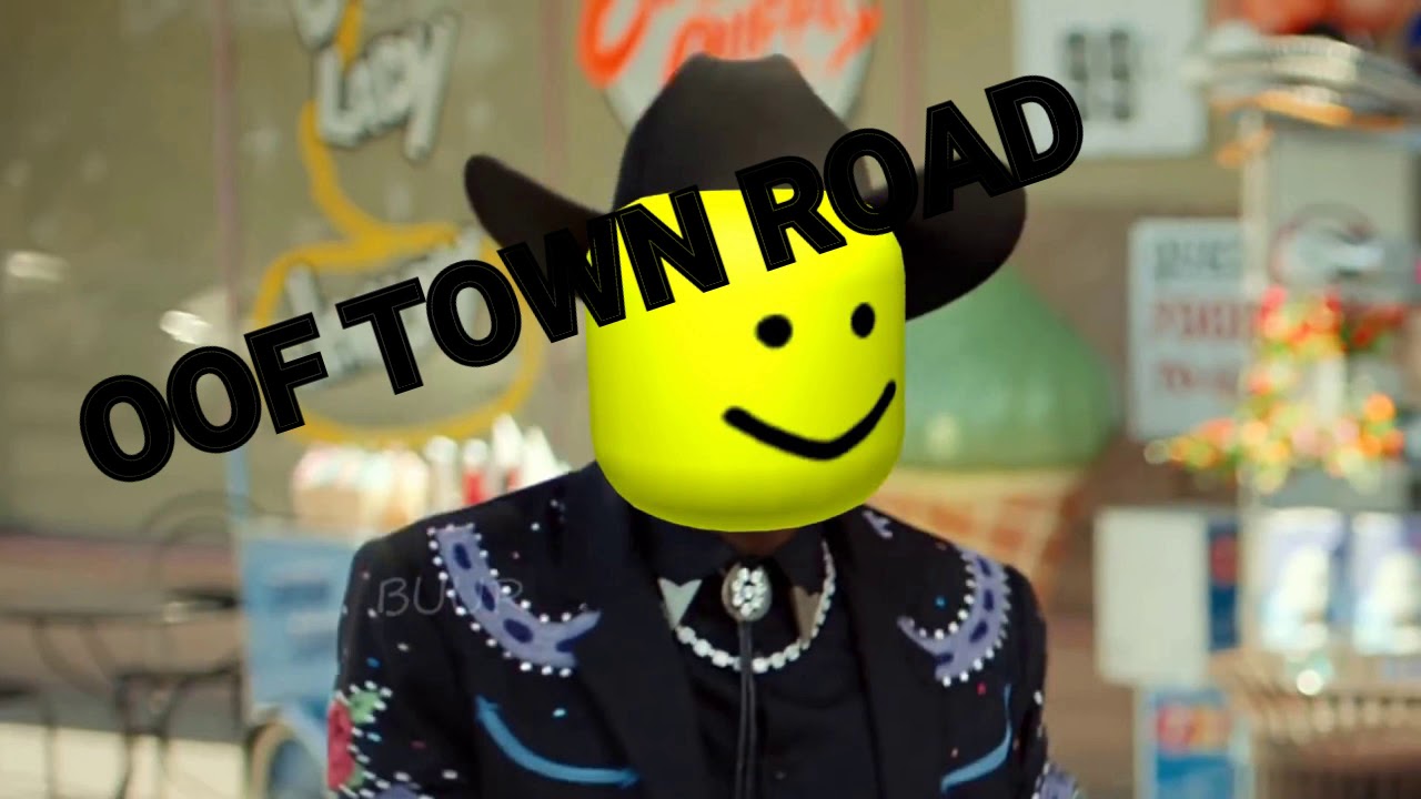 Old town road oof (low quality sory ) YouTube
