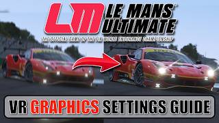 Le Mans ULTIMATE VR Graphics Setting COMPREHENSIVE Guide