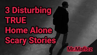 3 Disturbing TRUE Home Alone Scary Stories @MrMafioz