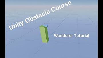 Unity Obstacle Course  - Wanderer Tutorial (Part 6)
