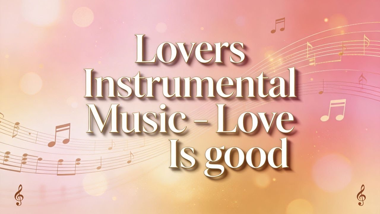 Instrumental Music For Lovers | Love Is All We Need | I love you #birthday #wedding #anniversary