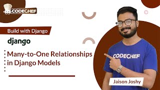 Many-to-One Relationships in Django Models | Build with Django | CodeChef Learn Series