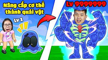 Nâng cấp cơ thể thành quái vật sở hữu sức mạnh vô địch cùng bqThanh & Ốc