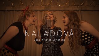 Jana Krištof Lehotská - Náladová (Official Video)