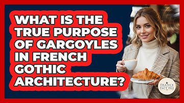 What Is The True Purpose Of Gargoyles In French Gothic Architecture? - France Fact File