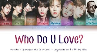 Monsta X 몬스타엑스 Feat. French Montana Who Do U Love - Color Coded Lyrics Legendado Pt Br