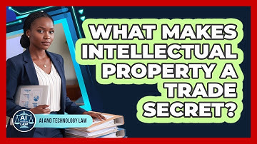 What Makes Intellectual Property A Trade Secret?