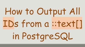 How to Output All IDs from a ::text[] in PostgreSQL