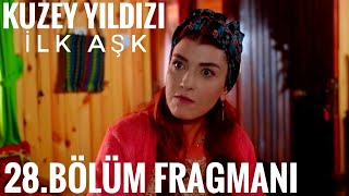 Kuzey Yildizi İlk Aşk 28. Bölüm Fragmani