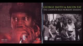 George Smith & Bacon Fat - The Complete Blue Horizon Sessions (CD1)