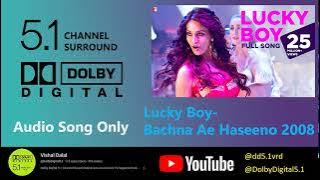 Lucky Boy Audio Only Song - Bachna Ae Haseeno 2008 @DolbyDigital5.1