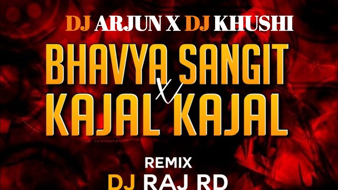 Bhavya Sangit x Kajal Kajal ｜ Re edit Remix ｜ Dj Raj Rd x Dj Mahavir ...