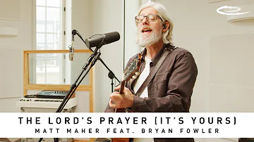 MATT MAHER FEAT. BRYAN FOWLER - The Lord's Prayer (It's Yours): Song Session