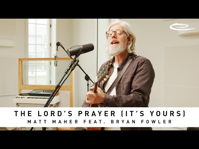 MATT MAHER FEAT. BRYAN FOWLER - The Lord's Prayer (It's Yours): Song Session class=