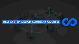 ⭐ BEST SYSTEM DESIGN COURSERA COURSES - WITH CERTIFICATES ⭐