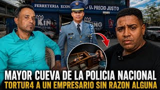 MAYOR CUEVA DE LA POLICIA NACIONAL T0RTUR4 A UN EMPRESARIO SIN RAZON ALGUNA