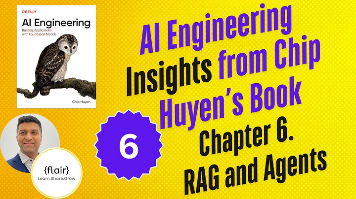 AI Engineering Insights from Chip Huyen’s Book | Chapter 6: RAG & Agents