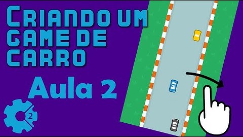 Tutorial Construct 2 - Criando um game estilo Car Crash - aula 2