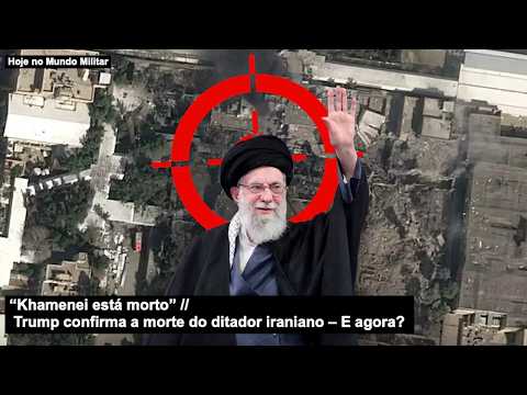“Khamenei está morto” Trump confirma a morte do ditador iraniano – E agora?