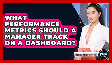 What Performance Metrics Should A Manager Track On A Dashboard? - Modern Manager Toolbox