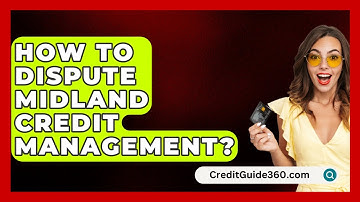 How To Dispute Midland Credit Management? - CreditGuide360.com