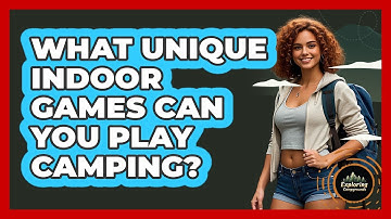 What Unique Indoor Games Can You Play Camping? - Exploring Campgrounds